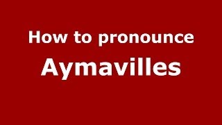 How to pronounce Aymavilles