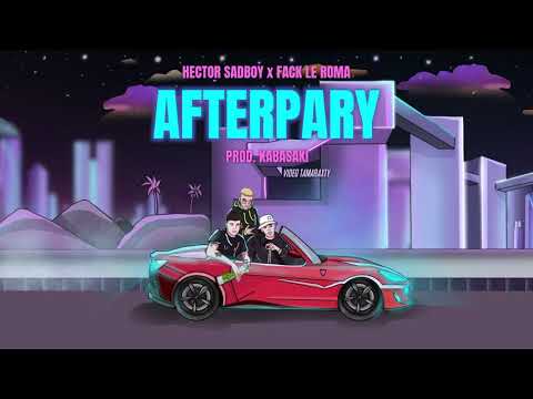 Hector Sadboy, Fack le Roma - AFTERPARY (prod. ​Kabasaki )