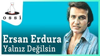 Ersan Erdura / Yalnız Değilsin