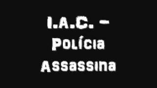 I.A.C. - Polícia Assassina