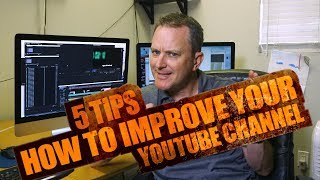 5 Tips: How to Improve Your Youtube Channel