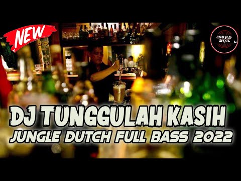 DJ TUNGGULAH KASIH JUNGLE DUTCH FULL BASS PALING BERGETAR 2022