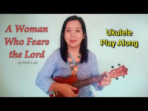 SHE'S A WOMAN WHO FEARS THE LORD | UKULELE PLAY ALONG