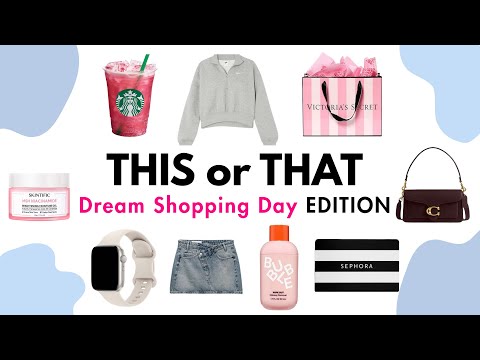 THIS or THAT? DREAM Shopping Day EDITION! 🛍️👚💵
