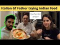Italian Gf Father Trying Indian Food First Time