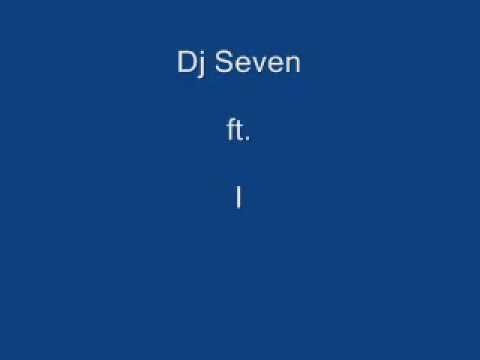 Dj Seven ft. I