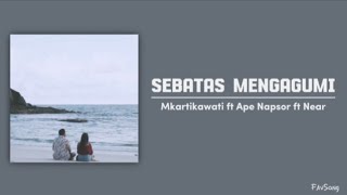 Download lagu Mkartikawati x Ape Napsor x Near - Sebatas Mengagumi (Lirik) ~Biarkan Rasa Hanya Sebatas Mengagumi mp3