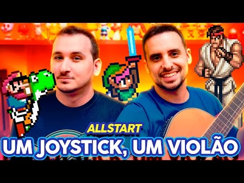 ♫ UM JOYSTICK, UM VIOLÃO - 25 - Allstart ♫