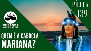 #Pílulas 139-  Quem é a Cabocla Mariana