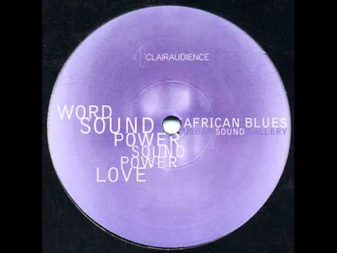 Urban Sound Gallery Presents African Blues - Word, Sound, Power (Global Grooves Edit)
