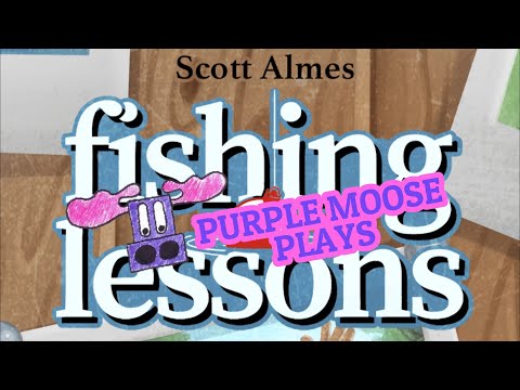 urple Moose Plays...Fishing Lessons (KS Preview)