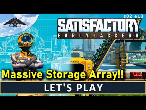 Massive Storage Array!  Let's Play Satisfactory s02 e13