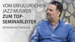 Vom erfolgreichen Jazz-Musiker zum TOP-Seminarleiter - Tim Rodig im Interview mit Robert Betz