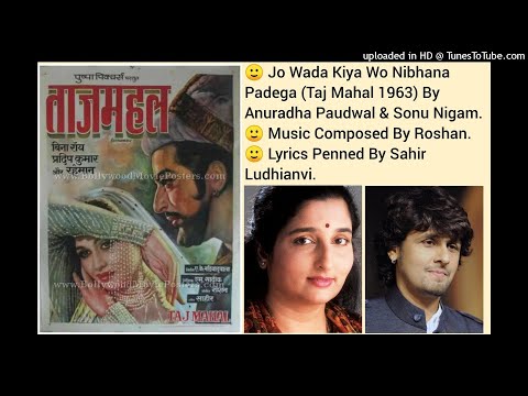 JO WADA KIYA WO NIBHANA PADEGA (TAJ MAHAL 1963) BY ANURADHA PAUDWAL & SONU NIGAM