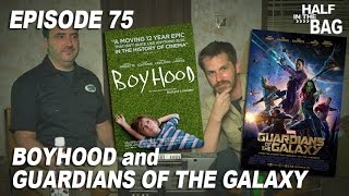 Half in the Bag Episode 75: Boyhood and Guardians of the Galaxy