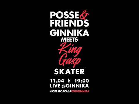 GINNIKA POSSE&FRIENDS Ep. 17 King Gasp • Skater •