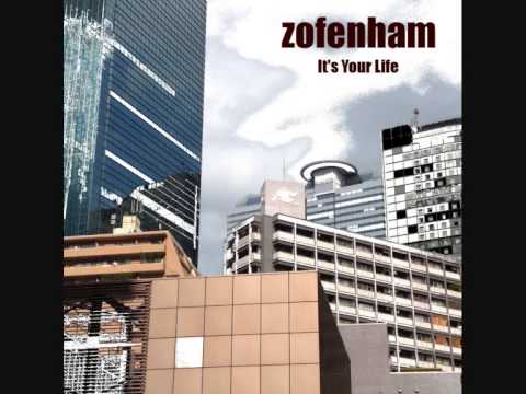 ZOFENHAM - It's Your Life