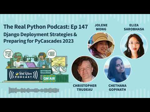 Django Deployment Strategies & Preparing for PyCascades 2023 | Real Python Podcast #147