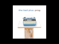 The Bad Plus - Everybody Wants To Rule The World