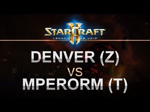 SC2 - Legacy of the Void 2016 - Denver (Z) v MperorM (T) Best of Five!