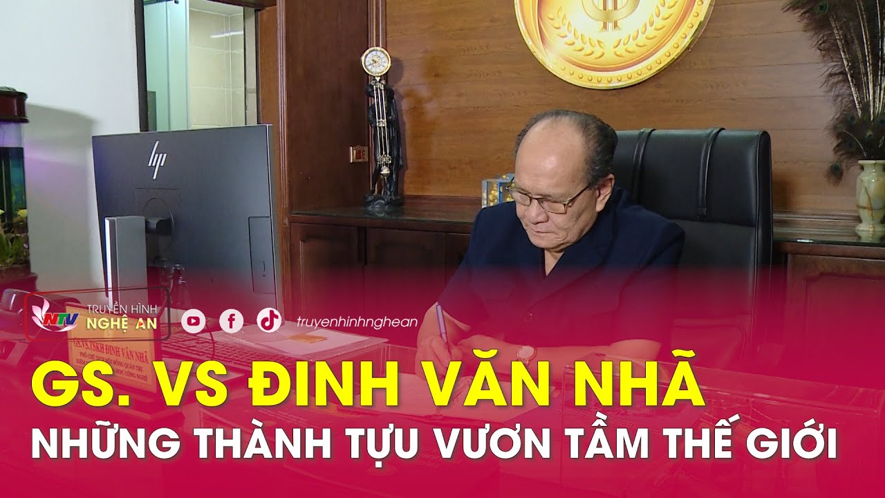 Người Nghệ muôn phương: GS. VS Đinh Văn Nhã - Những thành tựu vươn tầm thế giới