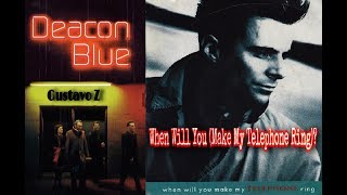 Deacon Blue -  When Will You (Make My Telephone Ring) (Subtitulado) Gustavo Z