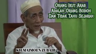 Download lagu KH. MAIMOEN ZUBAIR | Orang Ikut Arab Adalah Orang Bodoh Dan Tidak Tahu Sejarah @Ngajimodern mp3