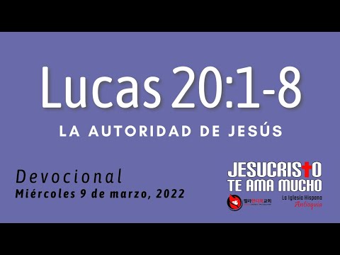Devocional 3/9/2022 - Lucas 20:1-8 - La Autoridad De Jesús