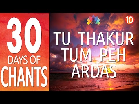 Day 10 ~ Tu Thakur Tum Peh Ardas - 30 Days of Chants