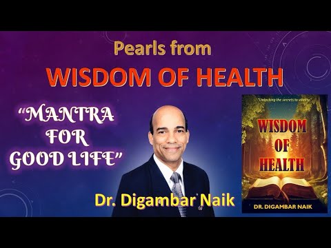 Pearls from WISDOM OF HEALTH (Mantra forGood Life) by Dr Digambar Naik