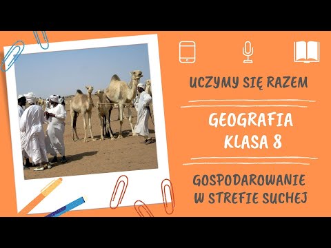 Geografia klasa 8. Gospodarowanie w strefie suchej. Uczymy się razem