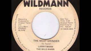 The Meat Grinder-Larry Mann The Wild Mann(70s)