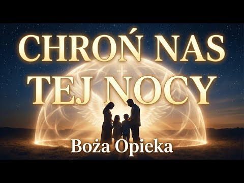 🛡️ Chroń Nas Tej Nocy, Panie - Wieczorna Modlitwa o Ochronę | Muzyka Chrześcijańska