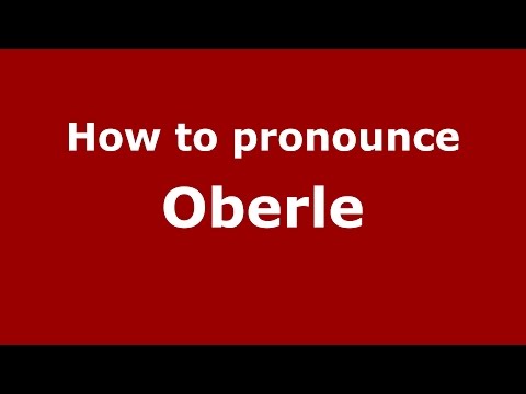 How to pronounce Oberle (Germany/German) - PronounceNames.com