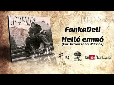 FankaDeli - Helló emmó (km. Artoscsaba, MC Gőz - 2007)