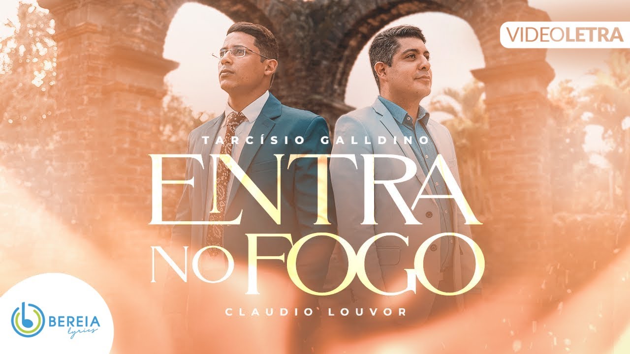 Tarcísio Galldino feat. Claudio Louvor | Entra no Fogo [Vídeo Letra]