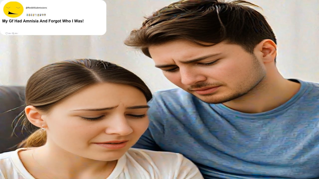 My gf Had Amnesia And Forgot Who I Was