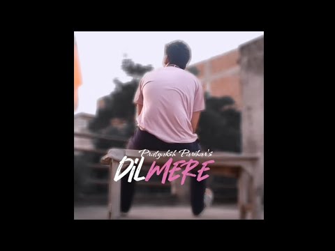 PRATYAKSH PARIHAR  Dil Mere