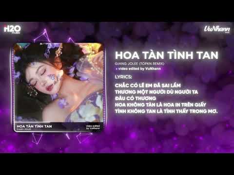 Hoa Tàn Tình Tan (TOPKN Remix) - Giang Jolee  | Hoa Trên Giấy Không Sương Hoa Vẫn Nở Remix TikTok