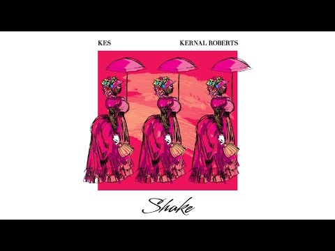 Kes & Kernal Roberts- Shake | Soca 2017