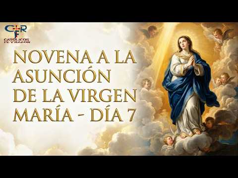 NOVENA A LA ASUNCION DE LA VIRGEN MARIA DÍA 7