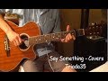 Say Something - A Great Big World Covers Guitar ...