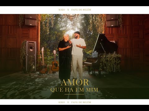 Kiko & Fafá De Belem - Amor Que Há Em Mim (Official Music Video)