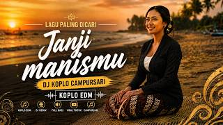 Download lagu 🌅 JANJI MANISMU - DJ KOPLO CAMPURSARI | KOPLO EDM FULL BASS TERBARU 2026 🎵 mp3