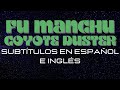 Fu Manchu - Coyote Duster | Subtítulos en Español e Inglés