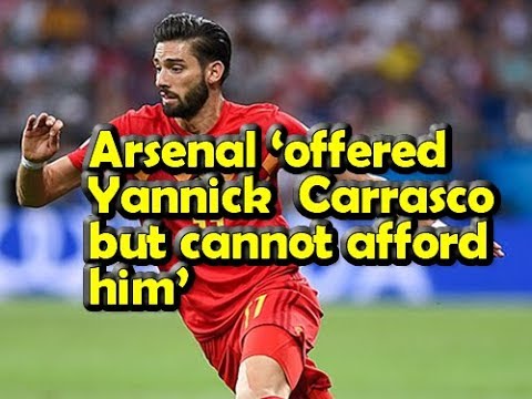 Arsenal 'offered Yannick Carrasco but cannot afford him'