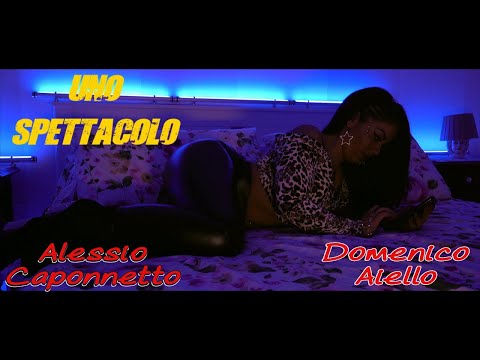 Alessio Caponnetto Ft. Domenico Aiello - Uno Spettacolo (Video Ufficiale 2022)