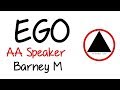 AA Speaker Barney M Talks About Ego