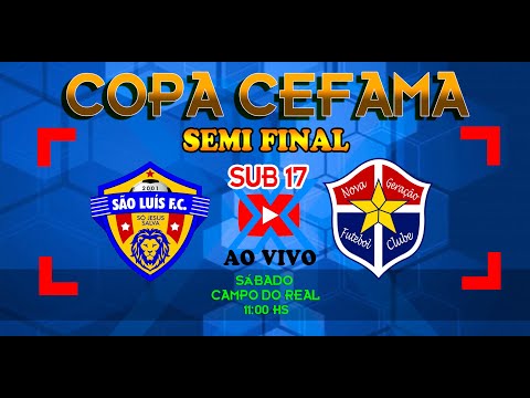 SÃO LUÍS X NOVA GERAÇÃO - SUB 17 SEMIFINAL COPA CEFAMA 2021/22