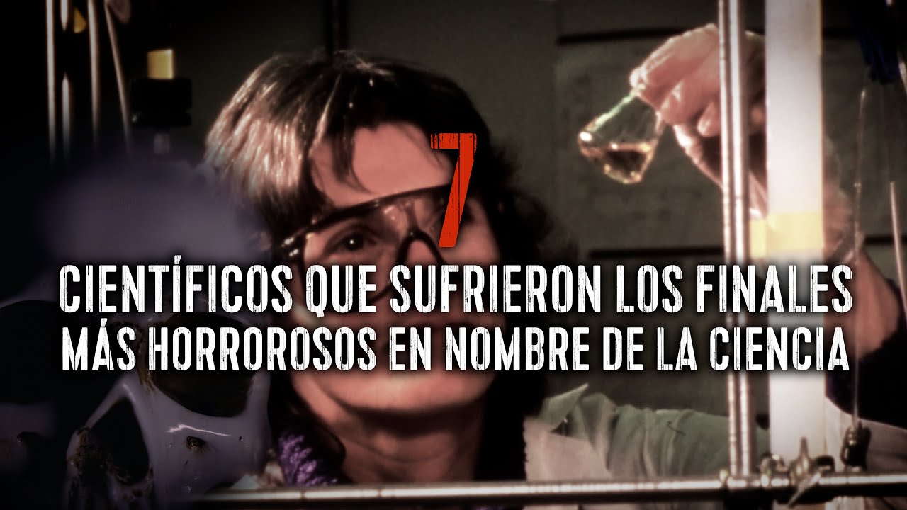 7 Científicos Que Sufrieron Los Finales Más Horrorosos En Nombre De La Ciencia